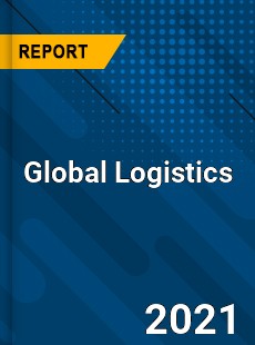 Logistics Market Key Strategies Historical Analysis Trends