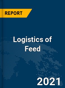 Global Logistics of Feed Market