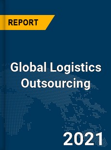 Global Logistics Outsourcing Market