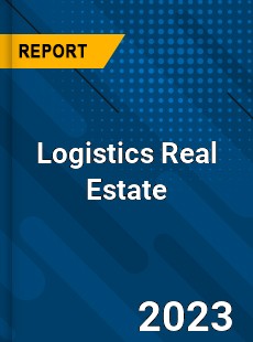 Global Logistics Real Estate Market