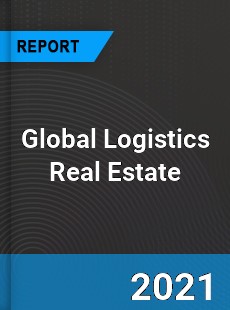 Global Logistics Real Estate Market
