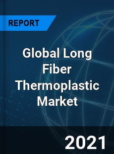 Global Long Fiber Thermoplastic Market