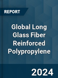 Global Long Glass Fiber Reinforced Polypropylene Market