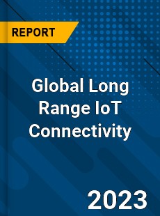 Global Long Range IoT Connectivity Industry