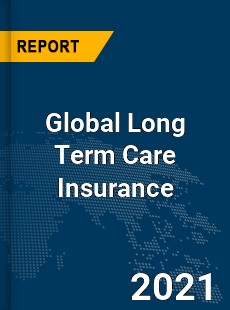 Global Long Term Care Insurance Market