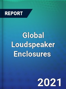 Global Loudspeaker Enclosures Market