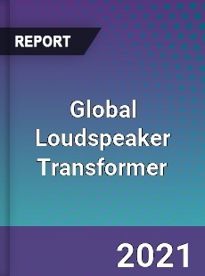 Global Loudspeaker Transformer Market