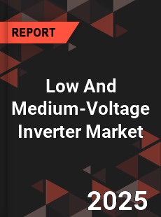 Global Low And Medium Voltage Inverter Market