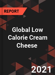 Global Low Calorie Cream Cheese Market