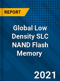 Global Low Density SLC NAND Flash Memory Market