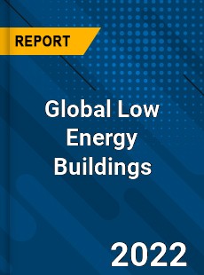Global Low Energy Buildings Market