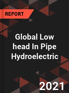 Low head In Pipe Hydroelectric Market