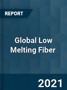 Global Low Melting Fiber Market