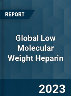 Global Low Molecular Weight Heparin Market