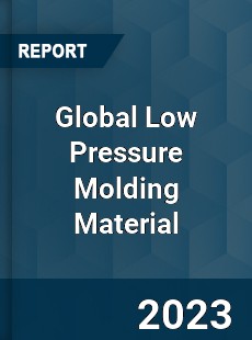 Global Low Pressure Molding Material Industry