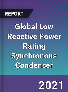 Global Low Reactive Power Rating Synchronous Condenser Market