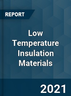 Low Temperature Insulation Materials Market