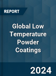 Global Low Temperature Powder Coatings Market