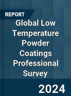 Global Low Temperature Powder Coatings Professional Survey Report