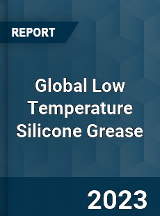 Global Low Temperature Silicone Grease Industry