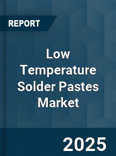 Global Low Temperature Solder Pastes Market