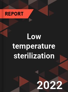Global Low temperature sterilization Market