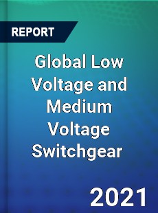 Global Low Voltage and Medium Voltage Switchgear Market