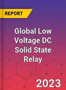 Global Low Voltage DC Solid State Relay Industry