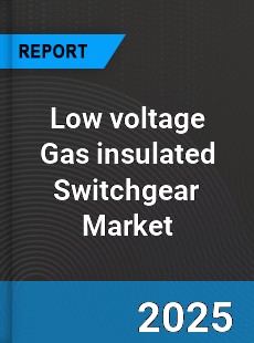 Global Low voltage Gas insulated Switchgear Market