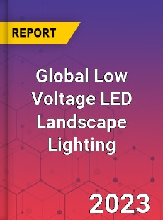 Global Low Voltage LED Landscape Lighting Industry