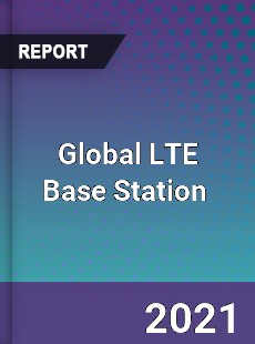 Global LTE Base Station Market