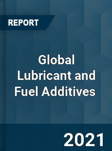 Global Lubricant and Fuel Additives Market