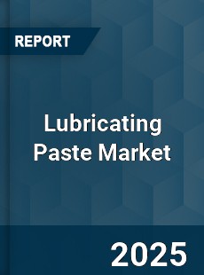 Global Lubricating Paste Market