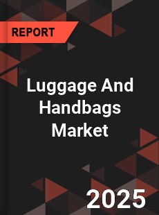 Global Luggage And Handbags Market