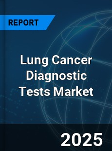 Global Lung Cancer Diagnostic Tests Market