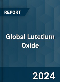 Global Lutetium Oxide Market