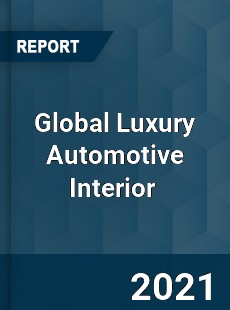 Global Luxury Automotive Interior Market