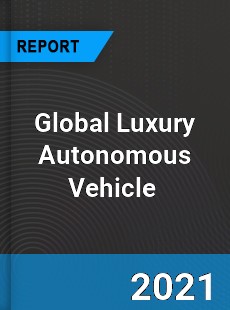 Global Luxury Autonomous Vehicle Market
