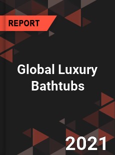 Global Luxury Bathtubs Market