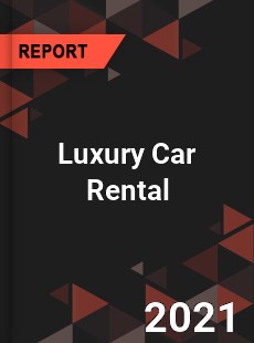 Global Luxury Car Rental Market