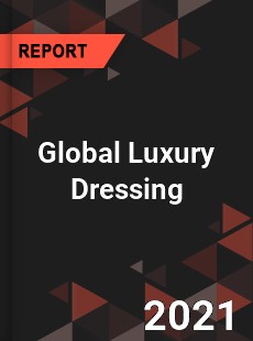 Global Luxury Dressing Market