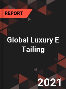 Global Luxury E Tailing Market