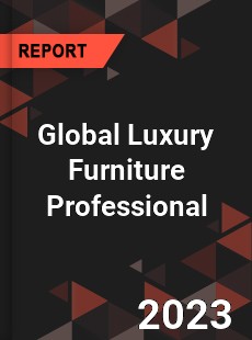 Global Luxury Furniture Professional Market