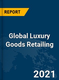 Global Luxury Goods Retailing Market