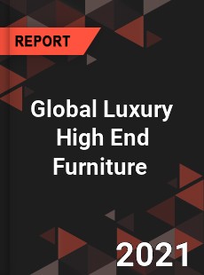 Global Luxury High End Furniture Market