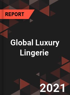 Global Luxury Lingerie Market