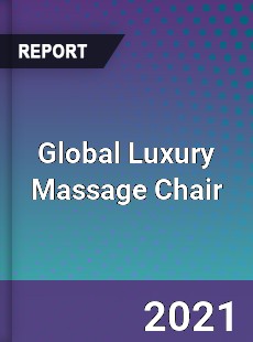 Global Luxury Massage Chair Market