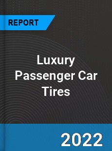 Global Luxury Passenger Car Tires Market