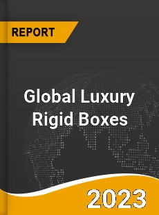 Global Luxury Rigid Boxes Market