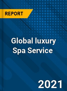 Global luxury Spa Service Market